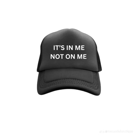 It’s In Me Not On Me Snapback