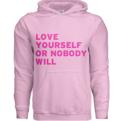 Love Yourself or Nobody Will Hoodie