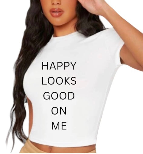 Happy Looks Good On Me Shirt